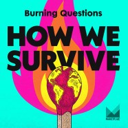 Introducing How We Survive s Burning Questions How We Survive 